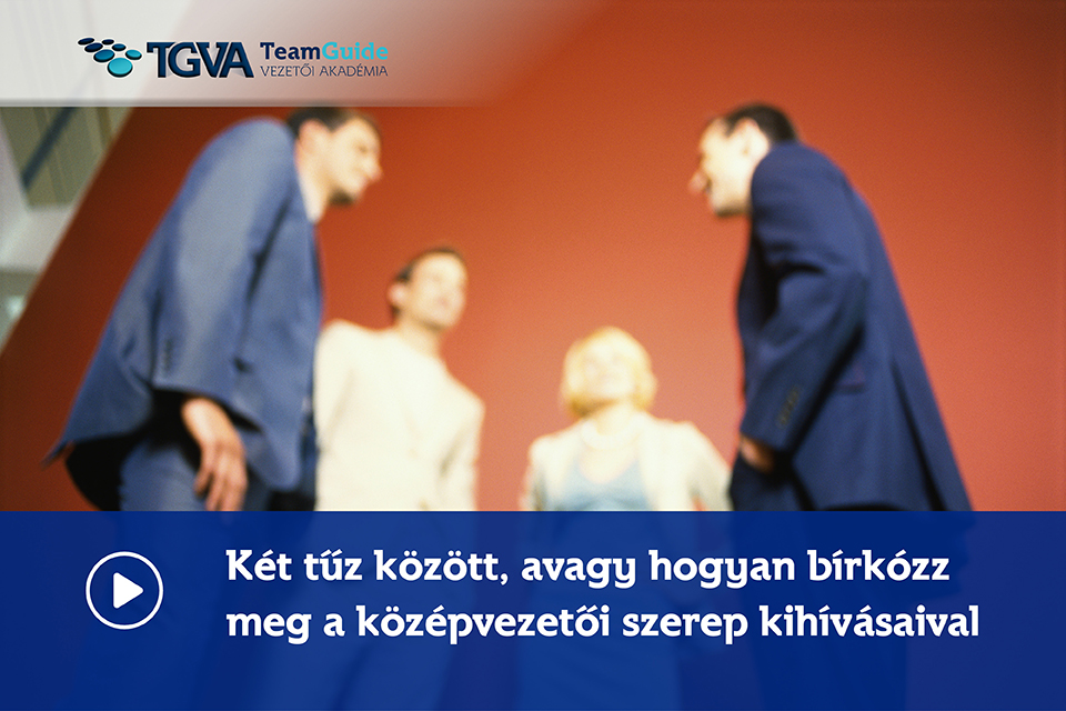 Két tűz között, avagy hogyan bírkózz meg a középvezetői szerep kihívásaival online kurzus