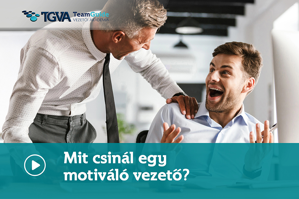 Mit csinál egy motiváló vezető? A motivációs lehetőségek valódi hatása online kurzus